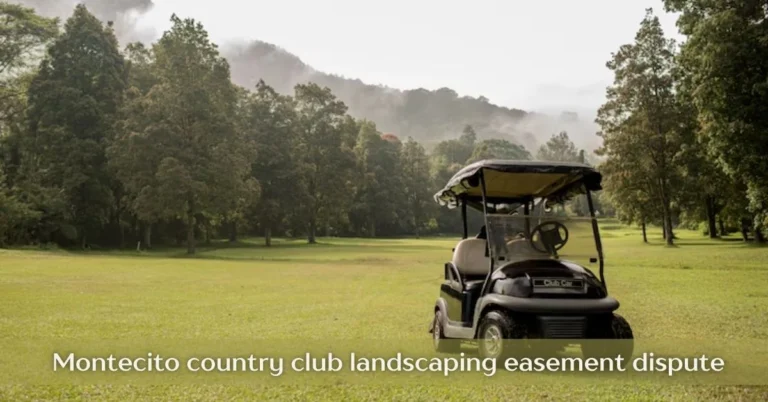 montecito country club landscaping easement dispute